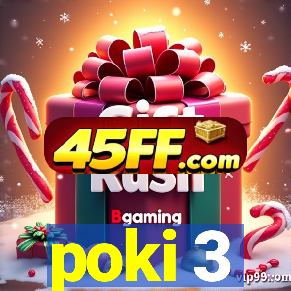 poki 3